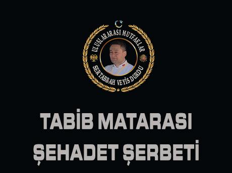 Tabib Matarası & Şehadet Şerbeti